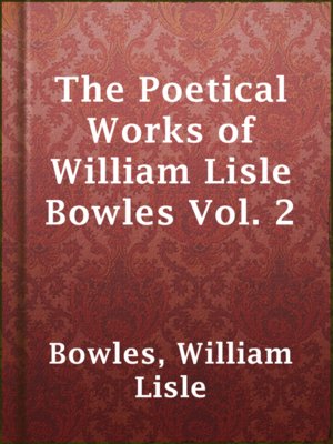 cover image of The Poetical Works of William Lisle Bowles Vol. 2